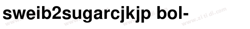 sweib2sugarcjkjp bol字体转换